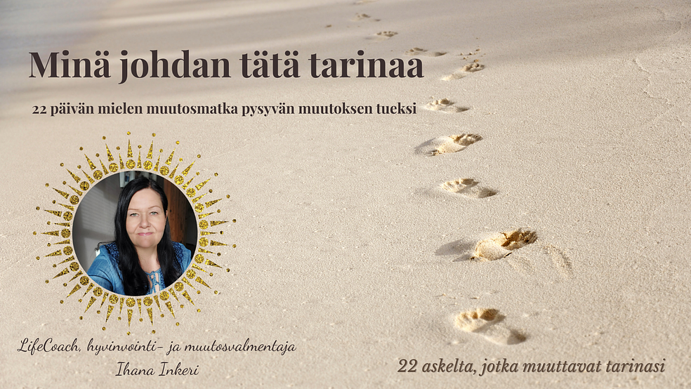 Minä johdan tätä tarinaa - mielen muutosmatka. by LifeCoach Ihana Inkeri